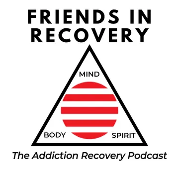 Friends In Recovery - Addiction Recovery Podcast