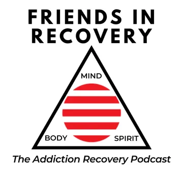 Friends In Recovery - Addiction Recovery Podcast