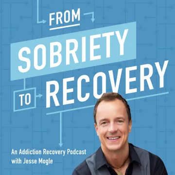 From Sobriety To Recovery: An Addiction Recovery Podcast