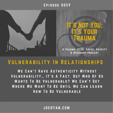 It’s Not You, It’s Your Trauma - Trauma, PTSD, Abuse, Anxiety & Recovery - Joe Ryan