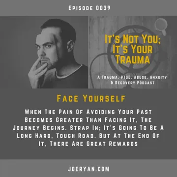 It’s Not You, It’s Your Trauma - Trauma, PTSD, Abuse, Anxiety & Recovery - Joe Ryan