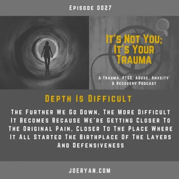 It’s Not You, It’s Your Trauma - Trauma, PTSD, Abuse, Anxiety & Recovery - Joe Ryan