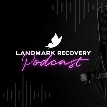 Landmark Recovery Podcast