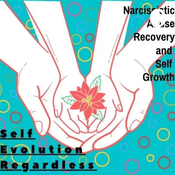 Self Evolution Regardless: Narcissistic Abuse Recovery and Self Growth