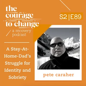 The Courage to Change: A Recovery Podcast