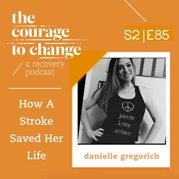 The Courage to Change: A Recovery Podcast