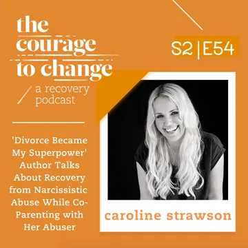 The Courage to Change: A Recovery Podcast