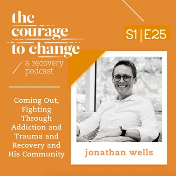 The Courage to Change: A Recovery Podcast