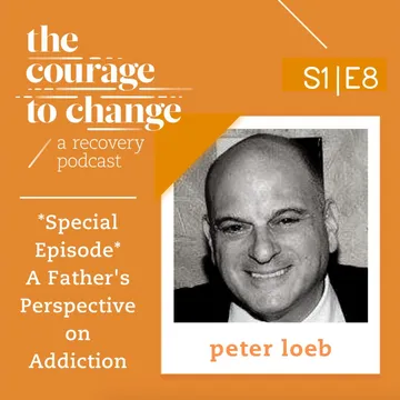 The Courage to Change: A Recovery Podcast