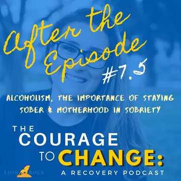 The Courage to Change: A Recovery Podcast