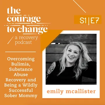 The Courage to Change: A Recovery Podcast