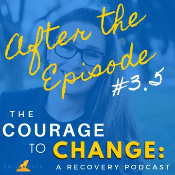 The Courage to Change: A Recovery Podcast