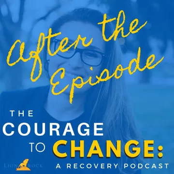 The Courage to Change: A Recovery Podcast