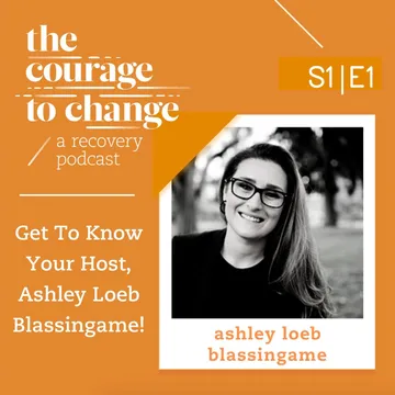 The Courage to Change: A Recovery Podcast