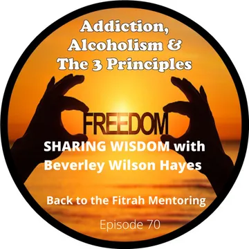 Addiction, Alcoholism & The 3 Principles