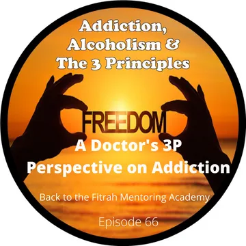 Addiction, Alcoholism & The 3 Principles