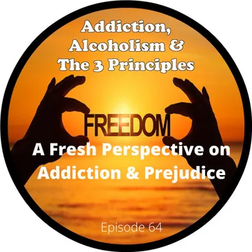 Addiction, Alcoholism & The 3 Principles