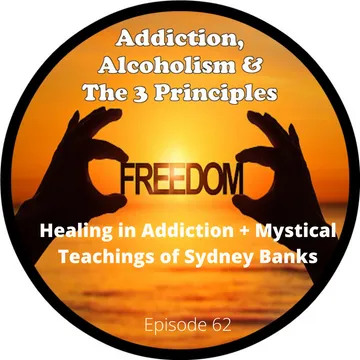 Addiction, Alcoholism & The 3 Principles