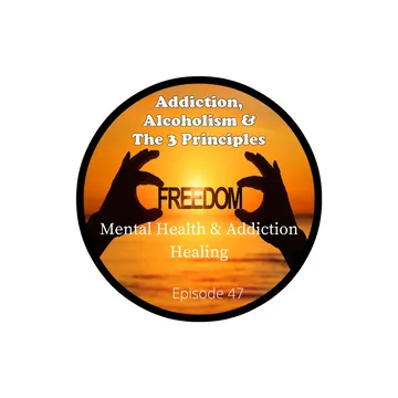 Addiction, Alcoholism & The 3 Principles