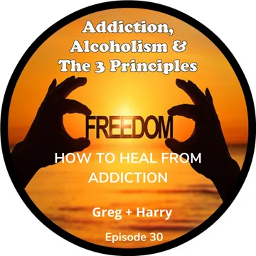 Addiction, Alcoholism & The 3 Principles