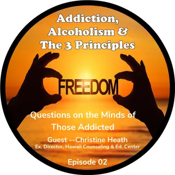 Addiction, Alcoholism & The 3 Principles