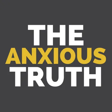 The Anxious Truth - A Panic, Anxiety, and Mental Health Podcast