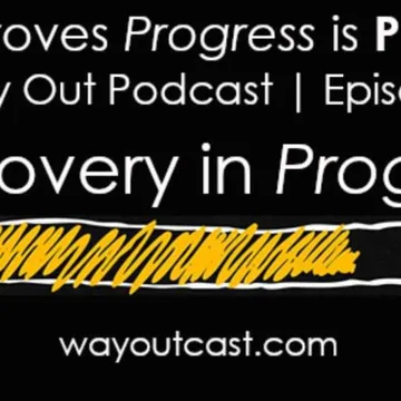 The Way Out | A Sobriety & Recovery Podcast