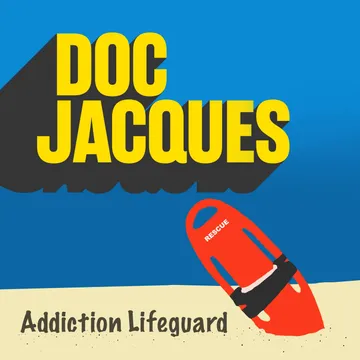 Doc Jacques: Your Addiction Lifeguard