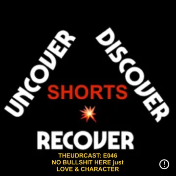 THEUDRCAST: UNCOVER - DISCOVER - RECOVER
(Recovering from life, Recovering from substances)