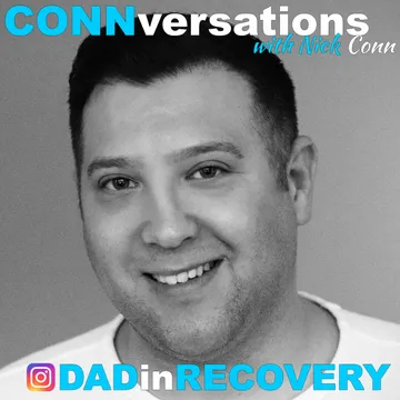 Dad In Recovery - CONNversations with Nick Conn