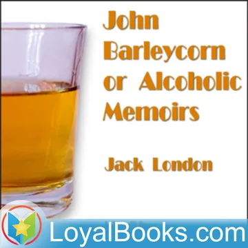 John Barleycorn or Alcoholic Memoirs by Jack London