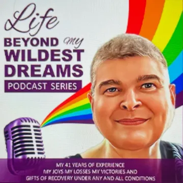 LIFE BEYOND OUR WILDEST DREAMS recovery podcast