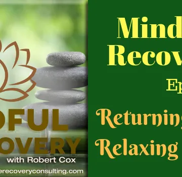 Mindful Recovery with Robert Cox