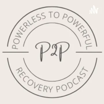 Powerless to Powerful Recovery Podcast hosted by Jason