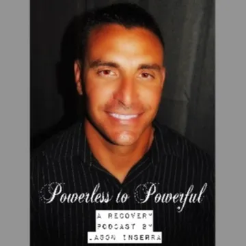 Powerless to Powerful Recovery Podcast hosted by Jason