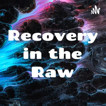 Recovery in the Raw