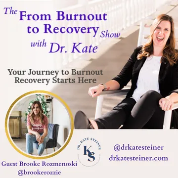 The From Burnout to Recovery Show with Dr. Kate: Your Journey to Recovery Burnout Starts Here