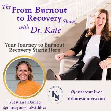 The From Burnout to Recovery Show with Dr. Kate: Your Journey to Recovery Burnout Starts Here