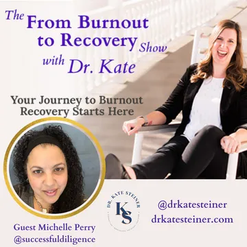 The From Burnout to Recovery Show with Dr. Kate: Your Journey to Recovery Burnout Starts Here