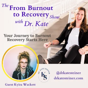 The From Burnout to Recovery Show with Dr. Kate: Your Journey to Recovery Burnout Starts Here