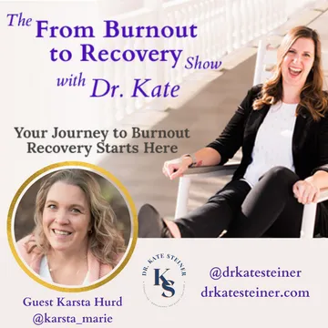 The From Burnout to Recovery Show with Dr. Kate: Your Journey to Recovery Burnout Starts Here