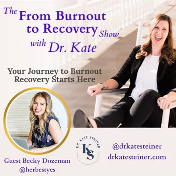 The From Burnout to Recovery Show with Dr. Kate: Your Journey to Recovery Burnout Starts Here