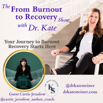 The From Burnout to Recovery Show with Dr. Kate: Your Journey to Recovery Burnout Starts Here