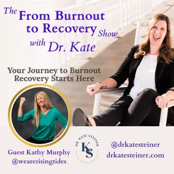 The From Burnout to Recovery Show with Dr. Kate: Your Journey to Recovery Burnout Starts Here