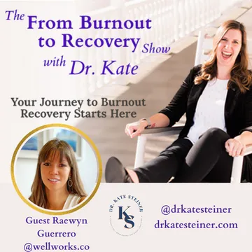 The From Burnout to Recovery Show with Dr. Kate: Your Journey to Recovery Burnout Starts Here