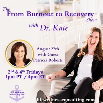 The From Burnout to Recovery Show with Dr. Kate: Your Journey to Recovery Burnout Starts Here