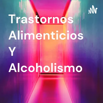 Trastornos Alimenticios Y Alcoholismo