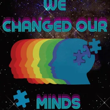 We Changed Our Minds