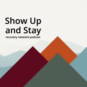 Show Up and Stay | Sobriety to Sustainable Recovery