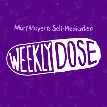 Self-Medicated: Weekly Dose